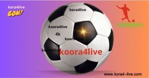 koora4live – كورة فور لايف kora4live – kora live